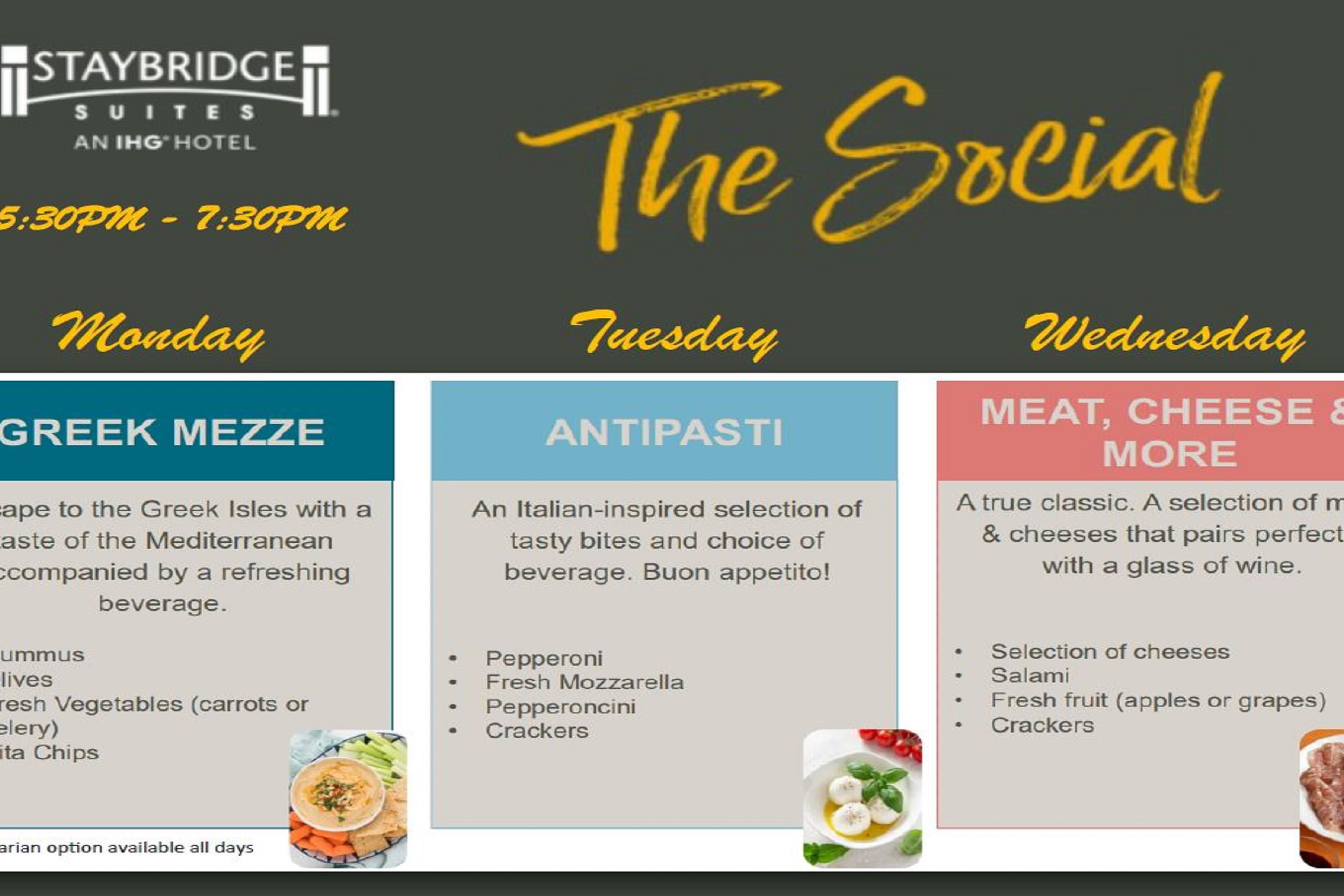 Monday, Tuesday and Wednesday evenings, we invite you to join us from  5:30PM - 7:00PM for our complimentary social hour. Relax and enjoy with freshly made-in-house appetizers and select beverages (alcoholic beverages available at additional cost).